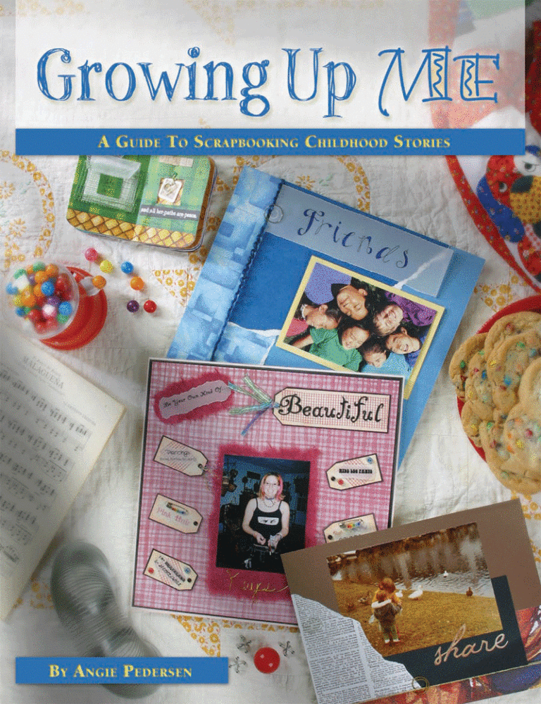 Cover for Growing Up Me: A Guild to Scrapbooking Childhood Stories by Angie Pedersen